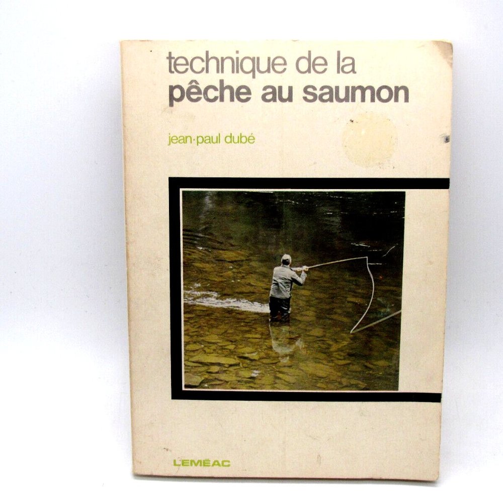 Jean-Paul Dubé - Technique De La Peche Au Saumon French 1975